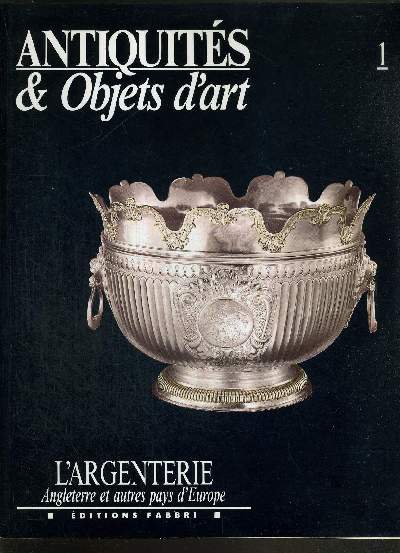 L'ARGENTERIE ANGLETERRE ET AUTRES PAYS D'EUROPE - ANTIQUITES ET OBJETS D'ART - tome 1