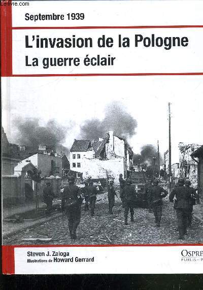 SEPTEMBRE 1939 L'INVASION DE LA POLOGNE - LA GUERRE ECLAIR