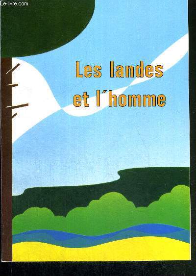 LES LANDES ET l'HOMME - EVOLUTION NATURELLE ET EVOLUTION DIRIGEE DES LANDES DE GASCOGNE