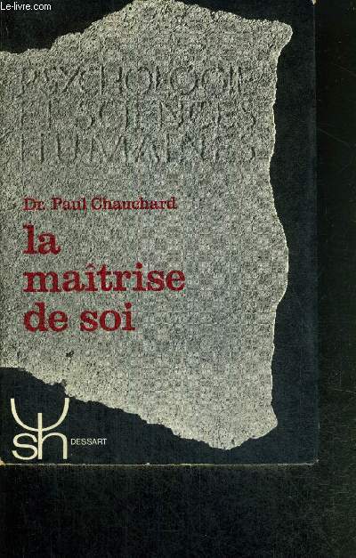 LA MAITRISE DE SOI - PSYCHOPHYSIOLOGIE DE LA VOLONTE- PSYCHOLOGIE ET SCIENCES HUMAINES