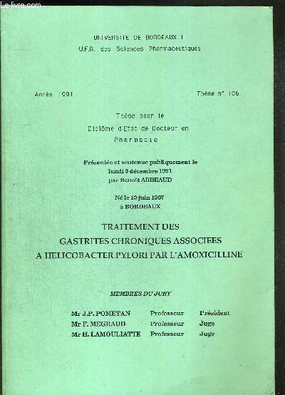 TRAITEMENT DES GASTRITES CHRONIQUES ASSOCIES A HELICOBACTER PYLORI PAR L'AMOXICILLINE - Thse pour le diplome d'Etat de Docteur en pharmacie -9 Dcembre 1991 - N106 - universit de Bordeaux II U.F.R. des sciences pharmaceutiques