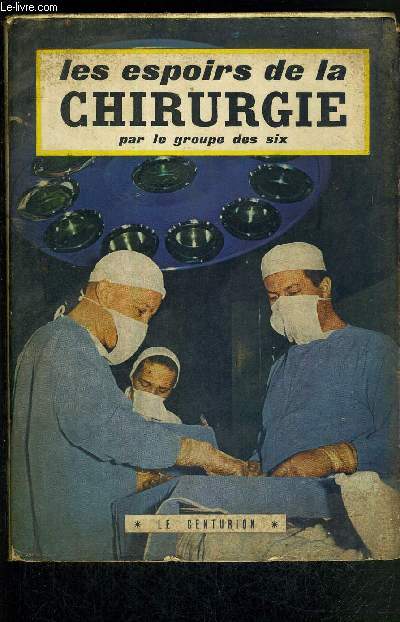 LES ESPOIRS DE LA CHIRURGIE PAR LE GROUPE DES SIX