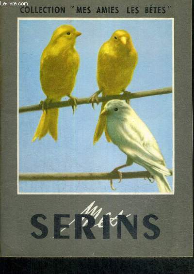 MES SERINS - COLLECTION MES AMIES LES BETES