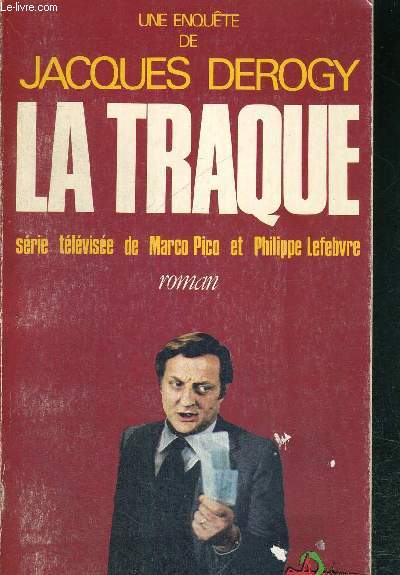 LA TRAQUE - D'APRES UNE SERIE TELEVISEE DE PHILIPPE LEFEBVRE ET MARCO PICO