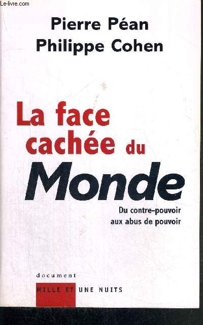 LA FACE CACHEE DU MONDE - DU CONTRE-POUVOIR AUX ABUS DE POUVOIR