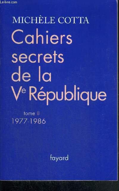 CAHIERS SECRETS DE LA Ve REPUBLIQUE - TOME II - 1977-1986