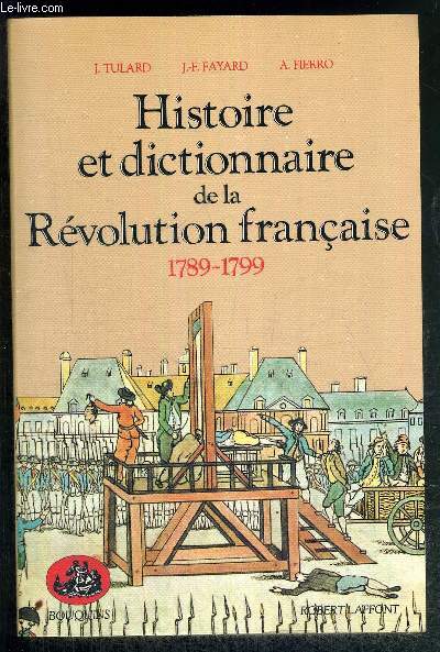 HISTOIRE ET DICTIONNAIRE DE LA REVOLUTION FRANCAISE 1789-1799