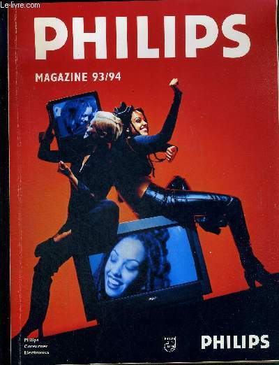 PHILIPS MAGAZINE 93/94 / Style de vie : art électronique / sonset images extraordinaire... / vidéo : philips invente... / télévision : téléviseurs matchline 16/9 - antennes et récepteurs satellite