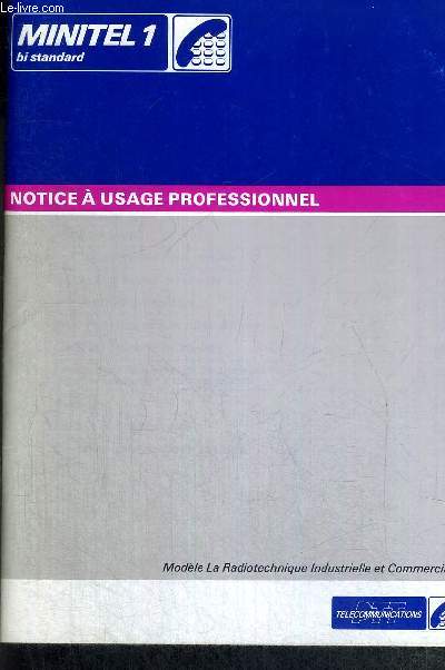 MINITEL 1 BI STANDARD - NOTICE A USAGE PROFESSIONNEL - modele la radiotechnique industrielle et commerciale