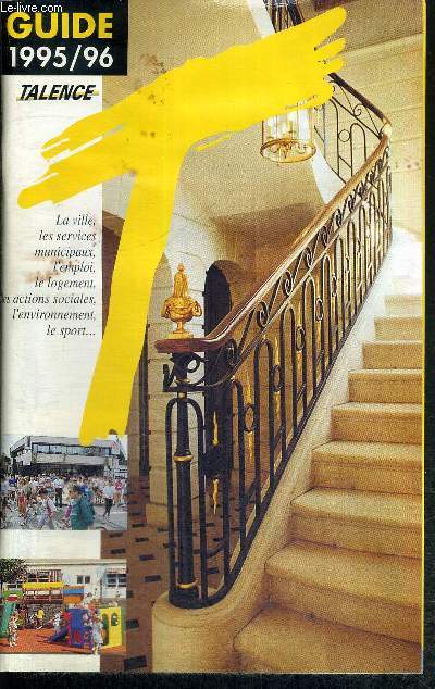 GUIDE 1995/96 TALENCE - LA VILLE, LES SERVICES MUNICIPAUX, L'EMPLOI, LE LOGEMENT, LES ACTIONS SOCIALES, LE SPORT...