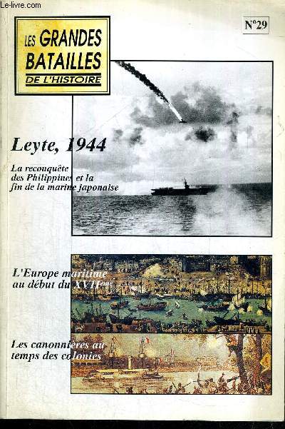 LES GRANDES BATAILLES DE L'HISTOIRE N29 - LEYTE 1944 / L'europe maritime de 1588  1648...