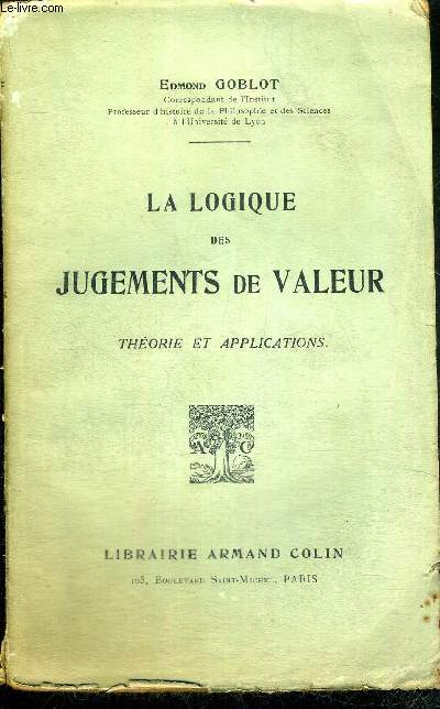 LA LOGIQUE DES JUGEMENTS DE VALEUR - THEORIE ET APPLICATIONS