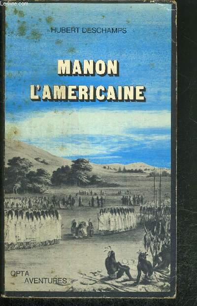 MANON L'AMERICAINE OU LA VIE DE RENE DES GRIEUX - HISTOIRE SAUVAGE DES DEUX MONDES