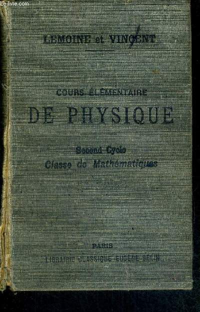 COURS ELEMENTAIRE DE PHYSIQUE - SECOND CYCLE CLASSE DE MATHEMAIQUE - conforme au programme officiel de 1925