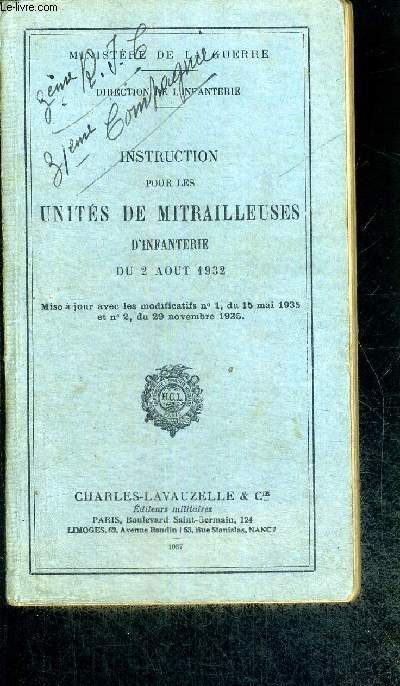 INSTRUCTION POUR LES UNITES DE MITRAILLEUSES D'INFANTERIE DU 2 AOUT 1932 / description et nomenclature / dmontages et remontages / fonctionnement / incidents de tir - moyens d'y remdier sur le terrain... + 3 cartes depliantes