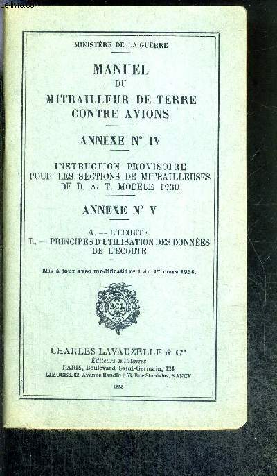 MANUEL DU MITRAILLEUR DE TERRE CONTRE AVIONS - ANNEX N IV - instruction provisoire pour le sections de mitrailleuses de D.A.T. modle 1930 - ANNEXE N V - A.  l'coute - B. principes d'utilisation des donnees de l'coute