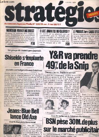STRATEGIES N223 - 28 AVR. 4 MAI 80 / Shiseido s'implante en France / Y&R va prendre 49% de la Snip / Jeans : Blue Bell lance Old Axe / BSN pse 30M. de plus sur le march publicitaire / le lait : banalis ou valoris?...