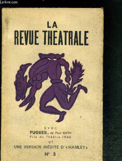 LA REVUE THEATRALE N3 - octobre - novembre 1946 - avec Fugues de Paul Guth et une version indite d'