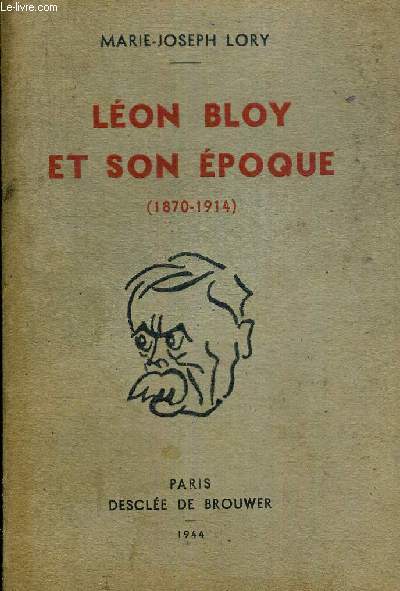 LEON BLOY ET SON EPOQUE (1870-1914)