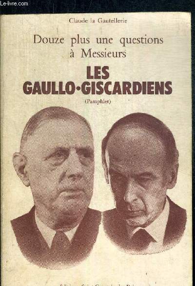 DOUZE PLUS UNE QUESTIONS A MESSIEURS LES GAULLO-GISCARDIENS (PAMPHLET)