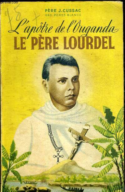 L'APOTRE DE L'OUGANDA - LE PERE LOURDEL