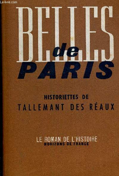 BELLES DE PARIS - HISTORIETTES DE TALLEMANT DES REAUX