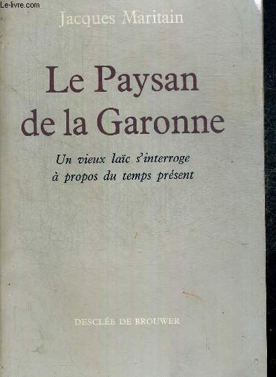 LE PAYSAN DE LA GARONNE - UN VIEUX LAC S'INTERROGE A PROPOS DU TEMPS PRESENT
