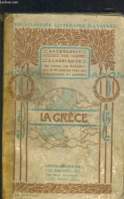 LA GRECE LITTERAIRE - ANTHOLOGIE DES CHEFS D'OEUVRE CLASSIQUES DE TOUTES LES EPOQUES ET DE TOUS LES PAYS (prosateurs et potes)