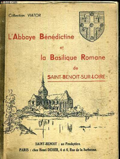 L'ABBAYE BENEDICTINE ET LA BASILIQUE ROMAINE DE SAINT-BENOIT-SUR-LOIRE- COLLECTION VIATOR