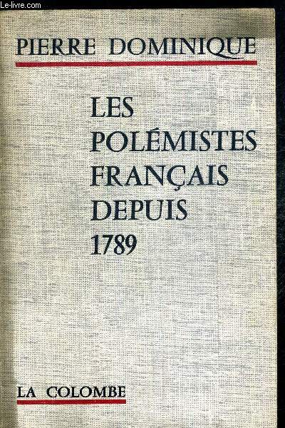 LES POLEMISTES FRANCAIS DEPUIS 1789 - COLLECTION CHOIX DE TEXTES
