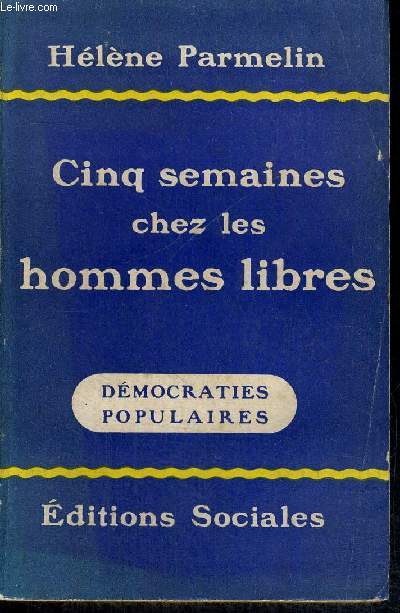 CINQ SEMAINES CHEZ LES HOMMES LIBRES - DE LA COLLECTION DEMOCRATIES POPULAIRES
