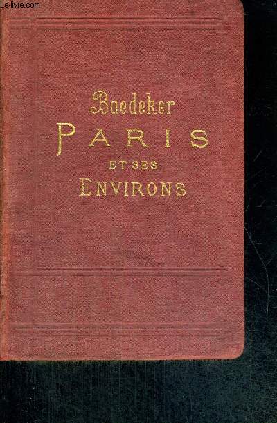 PARIS ET SES ENVIRONS - MANUEL DU VOYAGEUR