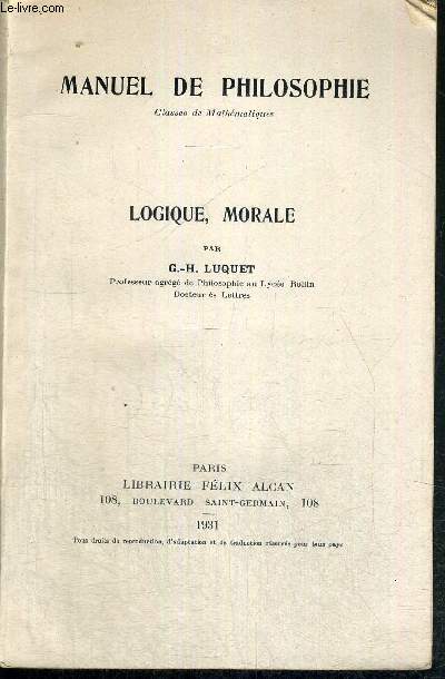 LOGIQUE, MORALE - MANUEL DE PHILOSOPHIE - CLASSES DE MATHEMATIQUES -