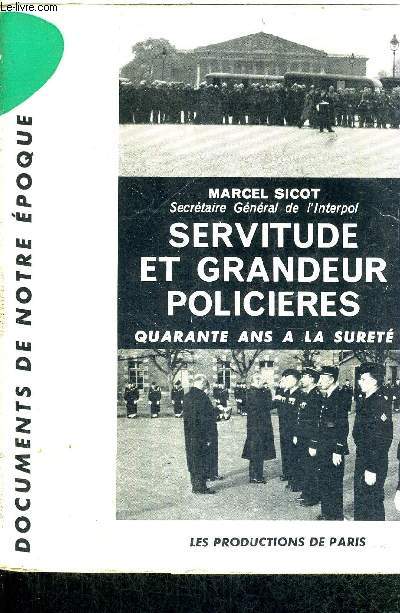 SERVITUDE ET GRANDEUR POLICIERES - QUARANTE ANS A LA SURETE