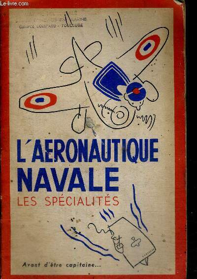 L'AERONAUTIQUE NAVALE - LES SPECIALITES - AVANT D'ETRE CAPITAINE