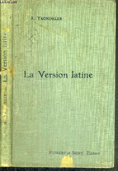 LA VERSION LATINE AU BACCALAUREAT A L'USAGE DES ELEVES DE TROISIEME A ET DE SECONDE ET PREMIERE A, B, C