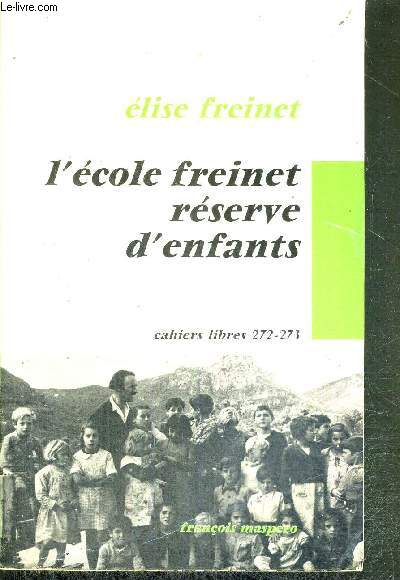 L'ECOLE FREINET RESERVE D'ENFANTS - CAHIERS LIBRES 272-273