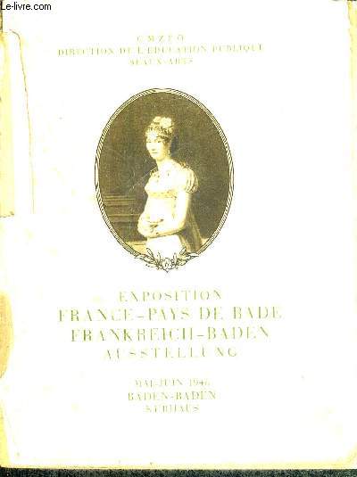 EXPOSITION FRANCE - PAYS DE BADE - FRANKREICH-BADEN - AUSSTELLUNG - 2 SIECLES D'HISTOIRE 1660-1860