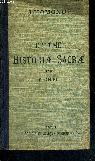 EPITOME - HISTORIAE SACRAE AD USUM TIRONUM LINGUAE LATINAE AUCTORE C.F. LHOMOND