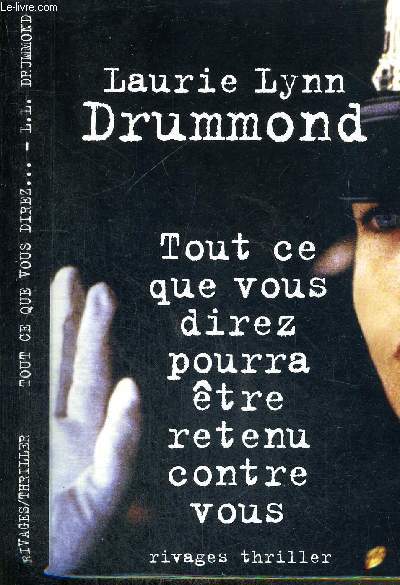 TOUT CE QUE VOUS DIREZ POURRA ETRE RETENU CONTRE VOUS