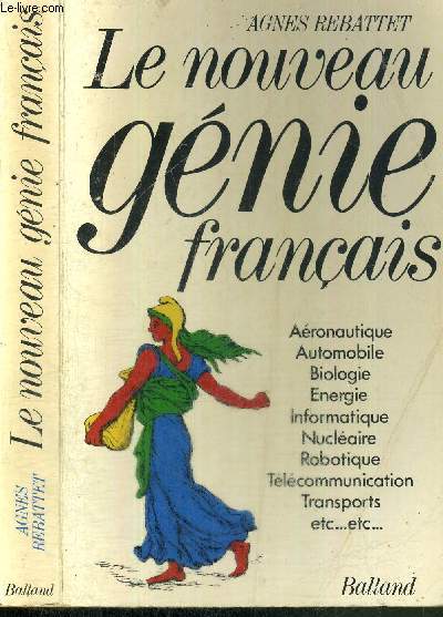 LE NOUVEAU GENIE FRANCAIS - Aronautique - automobile - biologie - energie - informatique - nuclaire - robotique...