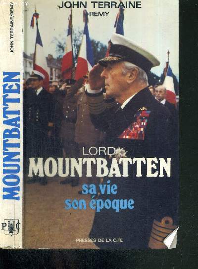 LORD LOUIS MOUNTBATTEN - COMTE DE BIRMANIE - AMIRAL DE LA FLOTTE - SA VIE ET SON EPOQUE