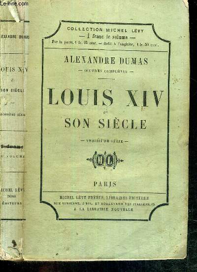 LOUIS XIV ET SON SIECLE - OEUVRES COMPLETES D'ALEXANDRE DUMAS - COLLECTION MICHEL LEVY
