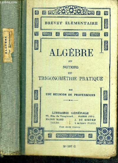 ALGEBRE ET NOTIONS DE TRIGONOMETRIE PRATIQUE DU BREVET ELEMENTAIRE (programme de 1920)