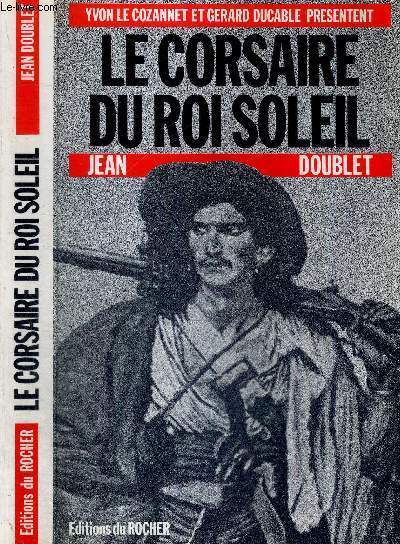 JEAN DOUBLET - LE CORSAIRE DU ROI-SOLEIL - COLLECTION AVENTURE ET AVENTURIERS