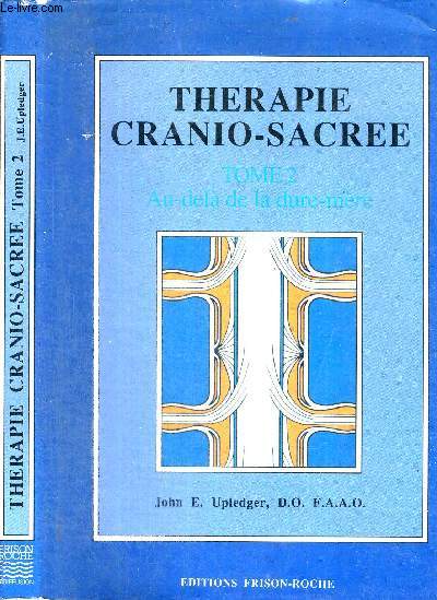 THERAPIE CRANIO-SACREE - TOME 2 - AU-DELA DE LA DURE-MERE