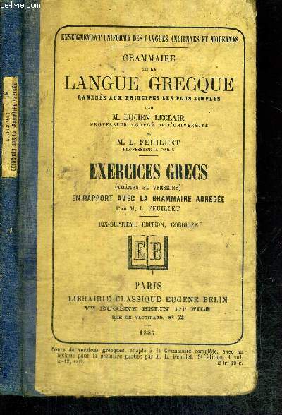 GRAMMAIRE DE LA LANGUE GRECQUE RAMENEE AUX PRINCIPES LES PLUS SIMPLES - EXERCICES DE THEMES ET DE VERSIONS SUR LA GRAMMAIRE ABREGEE