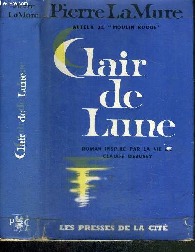 CLAIR DE LUNE - ROMAN INSPIRE PAR LA VIE DE CLAUDE DEBUSSY