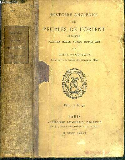 HISTOIRE ANCIENNE DES PEUPLES DE L'ORIENT JUSQU'AU PREMIER SIECLE AVANT NOTRE ERE