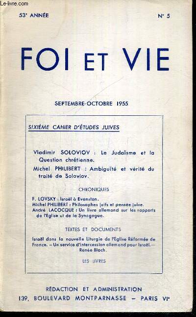 FOI ET VIE - N5 - septembre/octobre 1955 / 6e cahier d'tudes juives - Vladimir Soloviov : le judasme et la question chrtienne - Michel Philibert : Ambiguit et vrit du trait de Soloviov / Chroniques : F. Lovsky : Israel  Evanston...